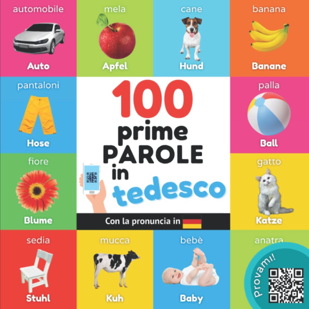 Le prime 100 parole in tedesco: Libro illustrato bilingue per bambini: italiano / tedesco con pronuncia book