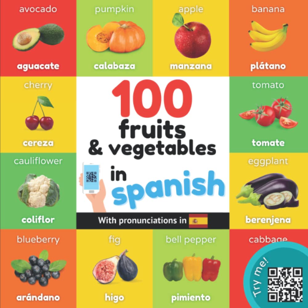 100 fruits and vegetables in spanish: Bilingual picture book for kids: english / spanish with pronunciations (Learn spanish) Foreign Languages ​​& Dictionaries
