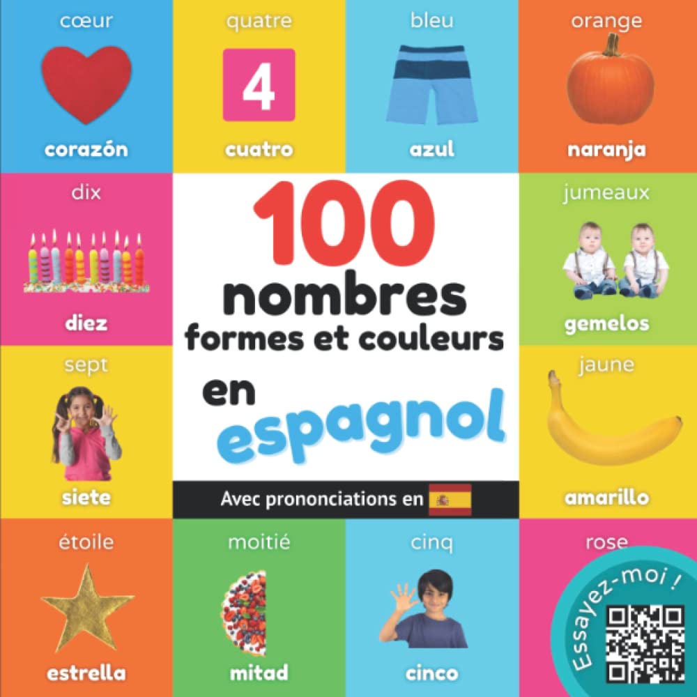 100 nombres, formes et couleurs en espagnol: Imagier bilingue pour enfants : français / espagnol avec prononciations (Apprendre l'espagnol) Foreign Languages ​​& Dictionaries