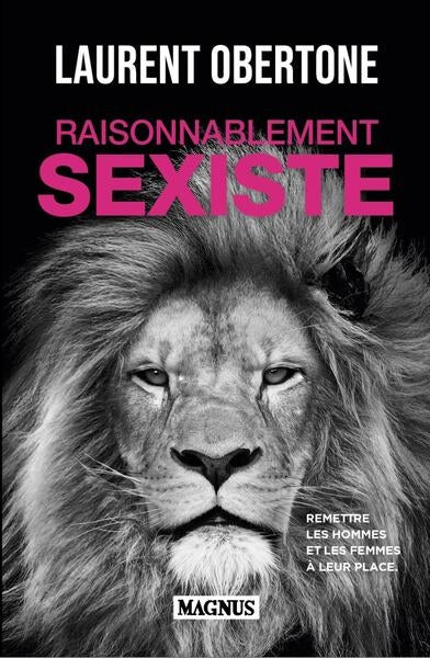 Raisonnablement sexiste : remettre les hommes et les femmes à leur place : essai Partnership & Love