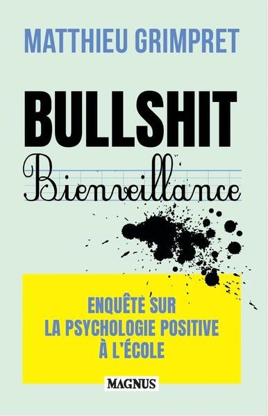 Bullshit bienveillance : enquête sur la psychologie positive à l'école : essai Professional & Reference Books