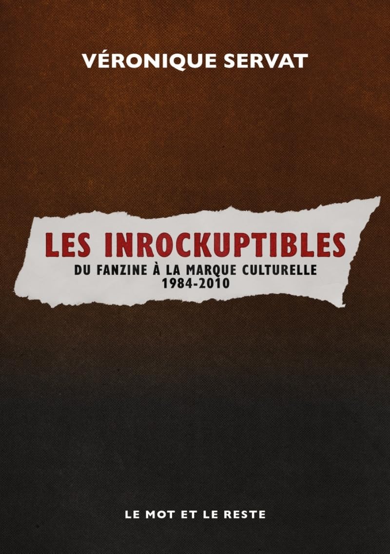 Les Inrockuptibles: Du fanzine à la marque culturelle 1984-2010 book