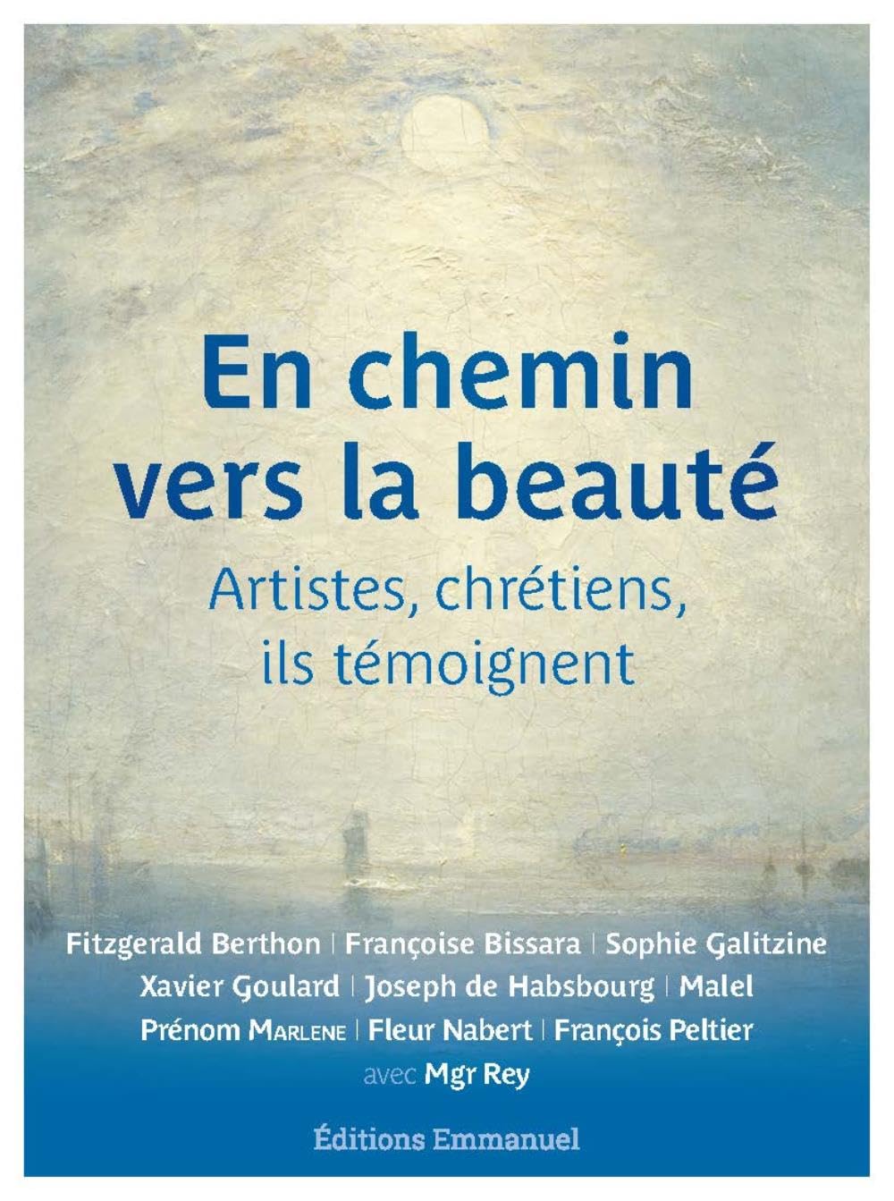 En chemin vers la beauté: Artistes, chrétiens, ils témoignent book