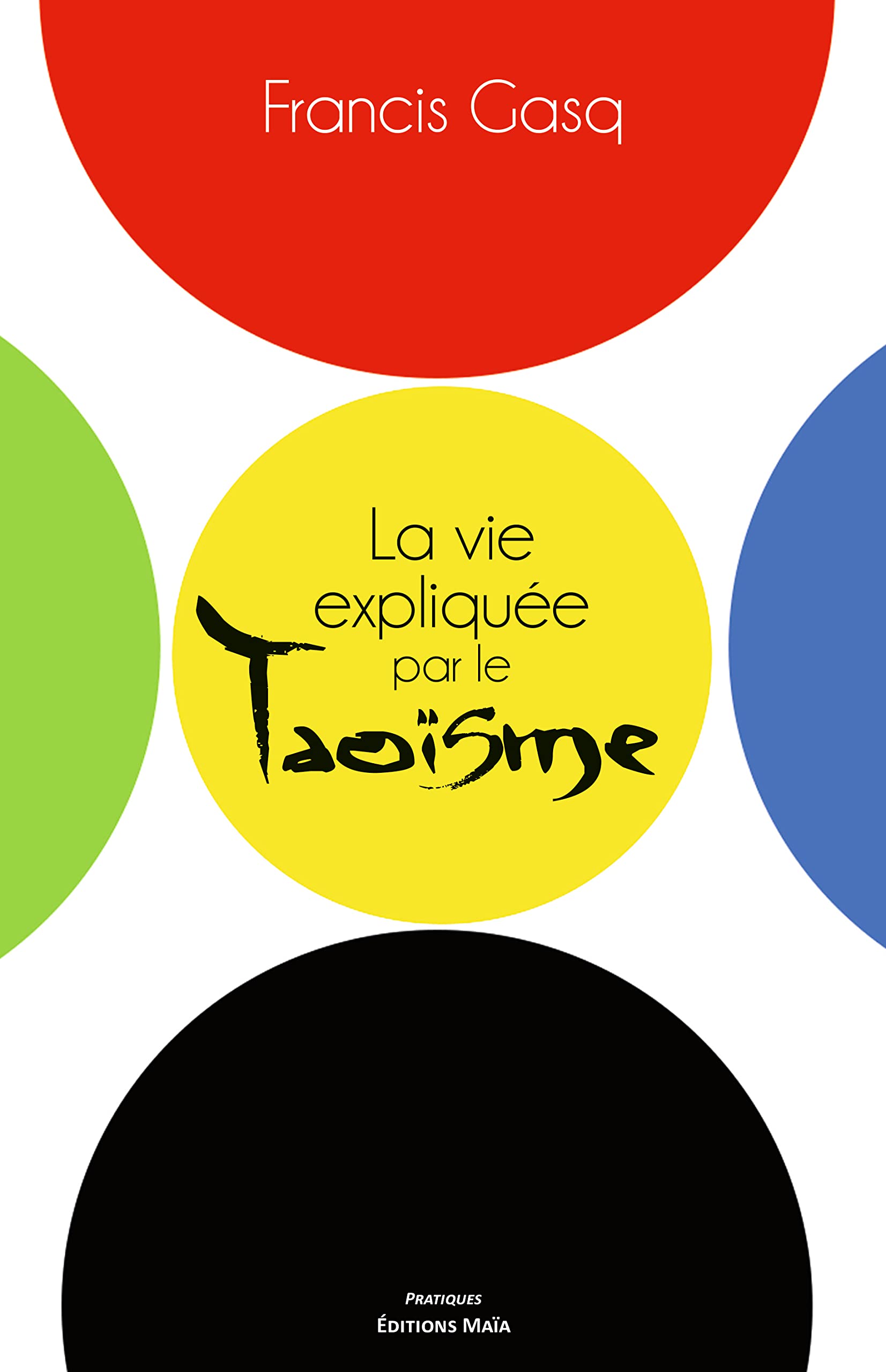 La vie expliquée par le taoïsme book