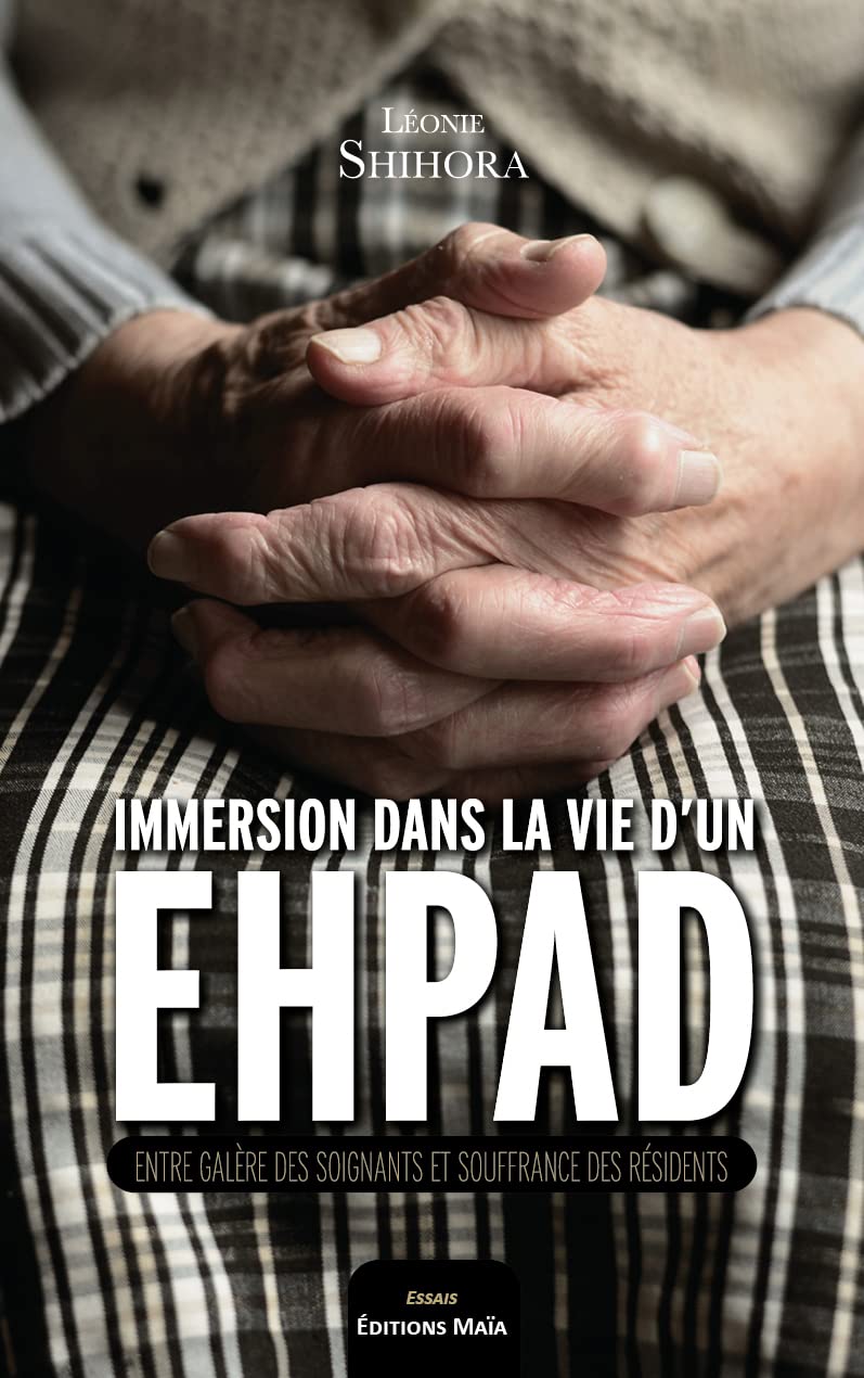 Immersion dans la vie d'un EHPAD: Entre galère des soignants et souffrance des résidents book