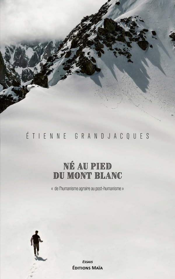 Né au pied du mont Blanc: De l’humanisme agraire au post-humanisme book