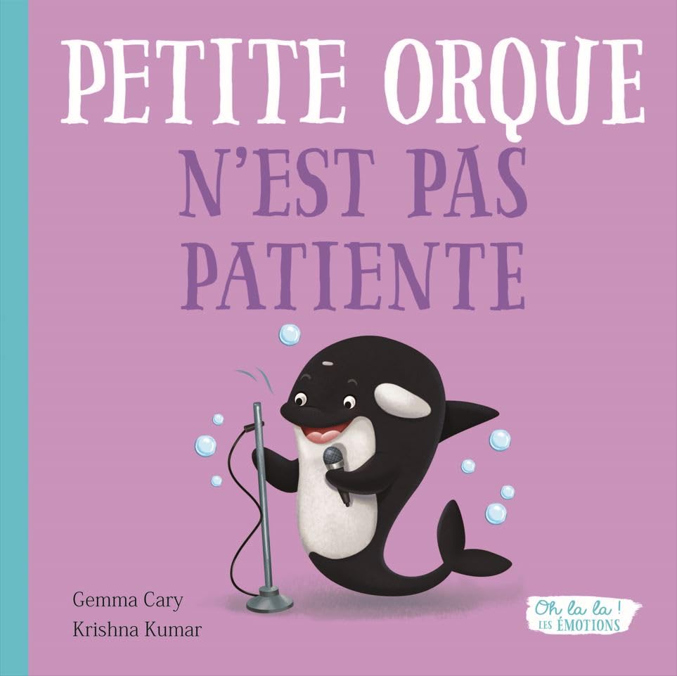 PETITE ORQUE N'EST PAS PATIENTE - OH LA LA ! LES EMOTIONS Non-fiction