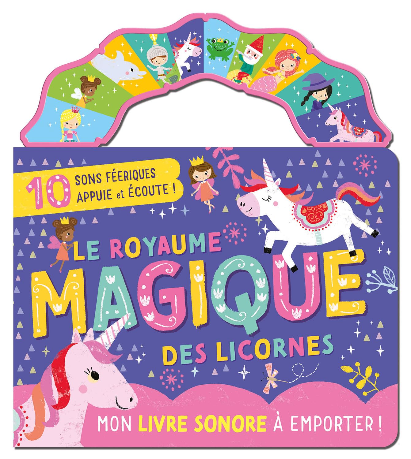 MON LIVRE SONORE À EMPORTER - LE ROYAUME MAGIQUE DES LICORNES book