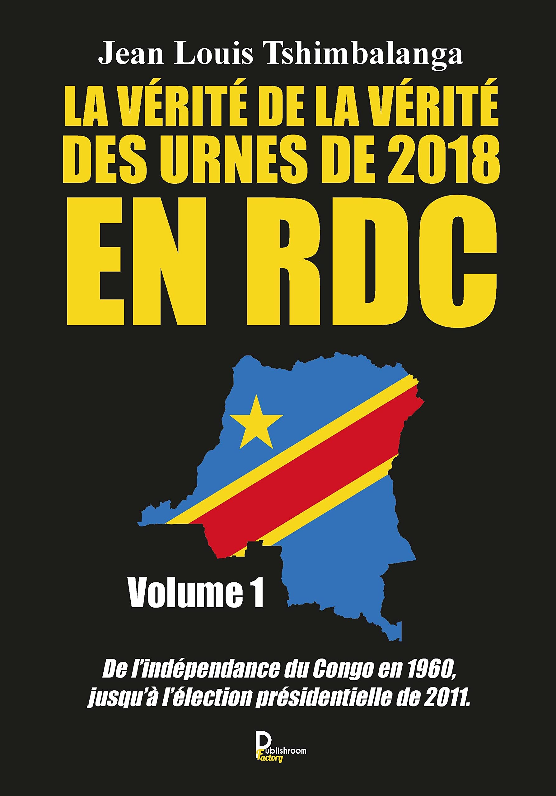 La vérité de la vérité des urnes de 2018 en RDC: Volume 1 book