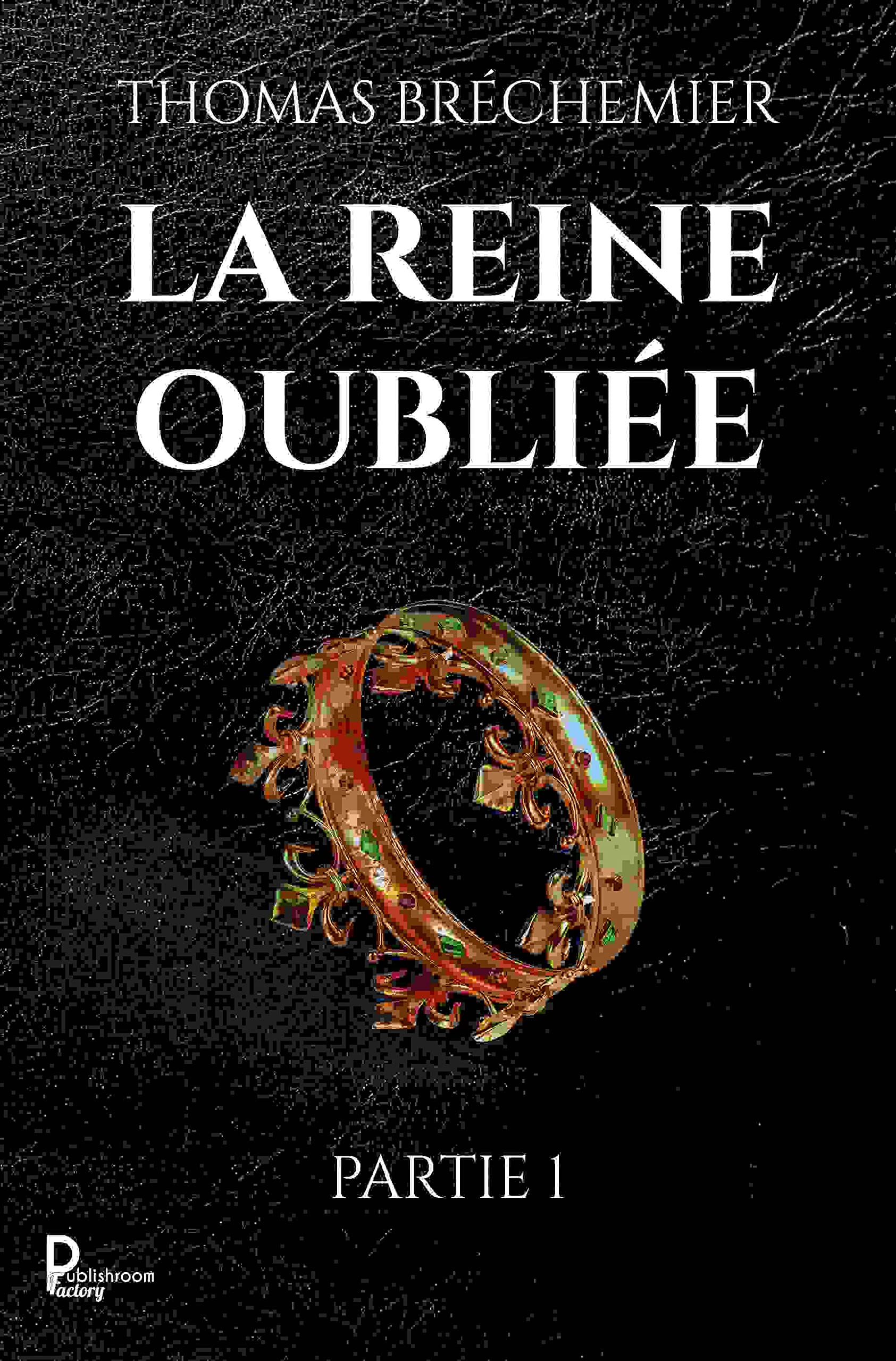 La Reine oubliée - Partie 1: Première partie Contemporary literature