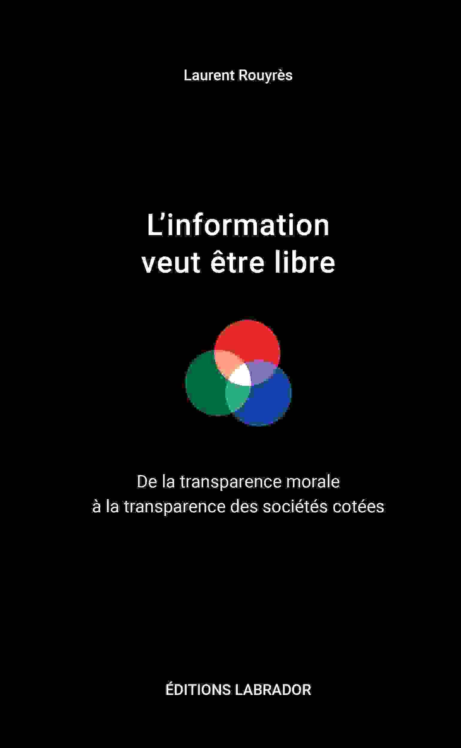 L'information veut être libre: De la transparence morale à la transparence des sociétés cotées Books