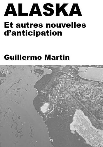 ALASKA: Et autres nouvelles d'anticipation Contemporary literature