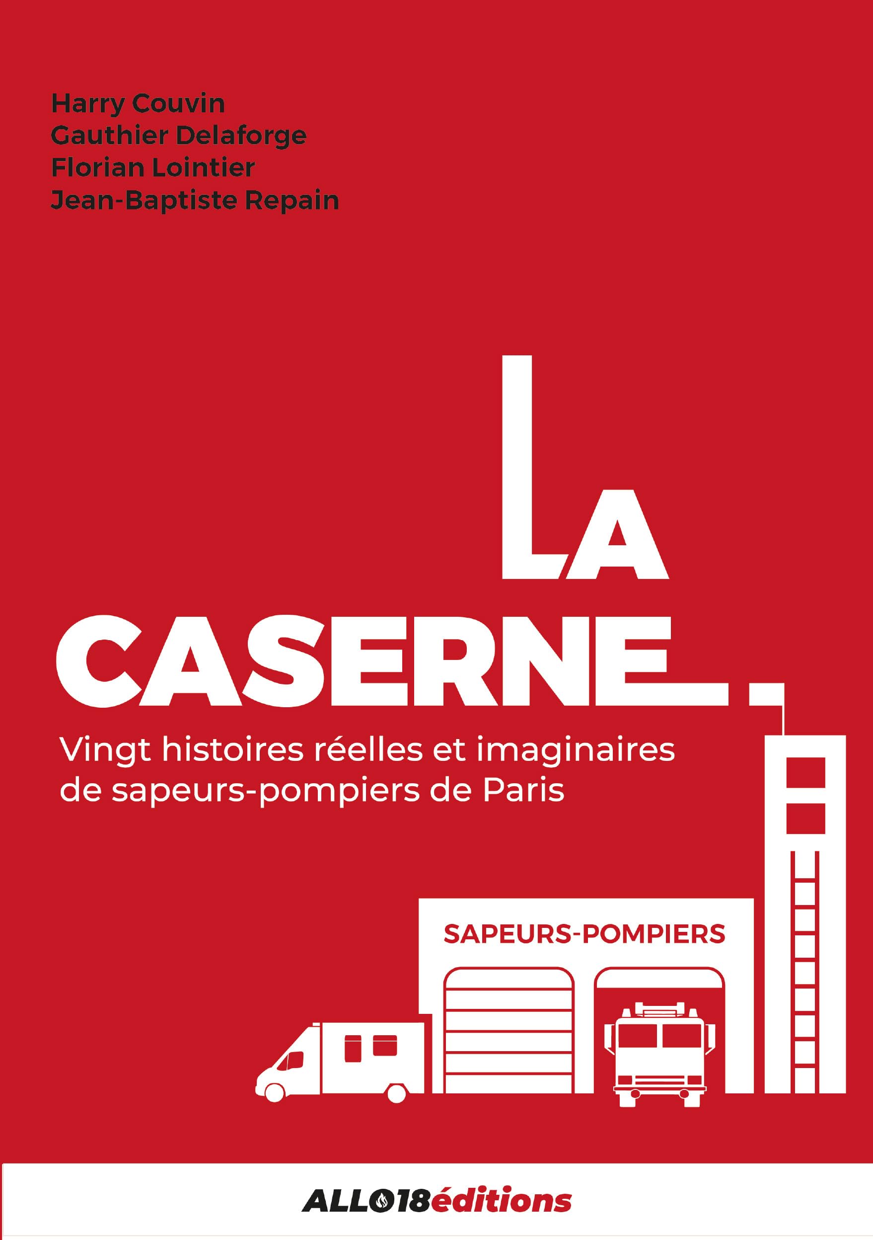 La Caserne: 20 histoires réelles et imaginaires de sapeurs-pompiers de Paris Essays & Short Stories