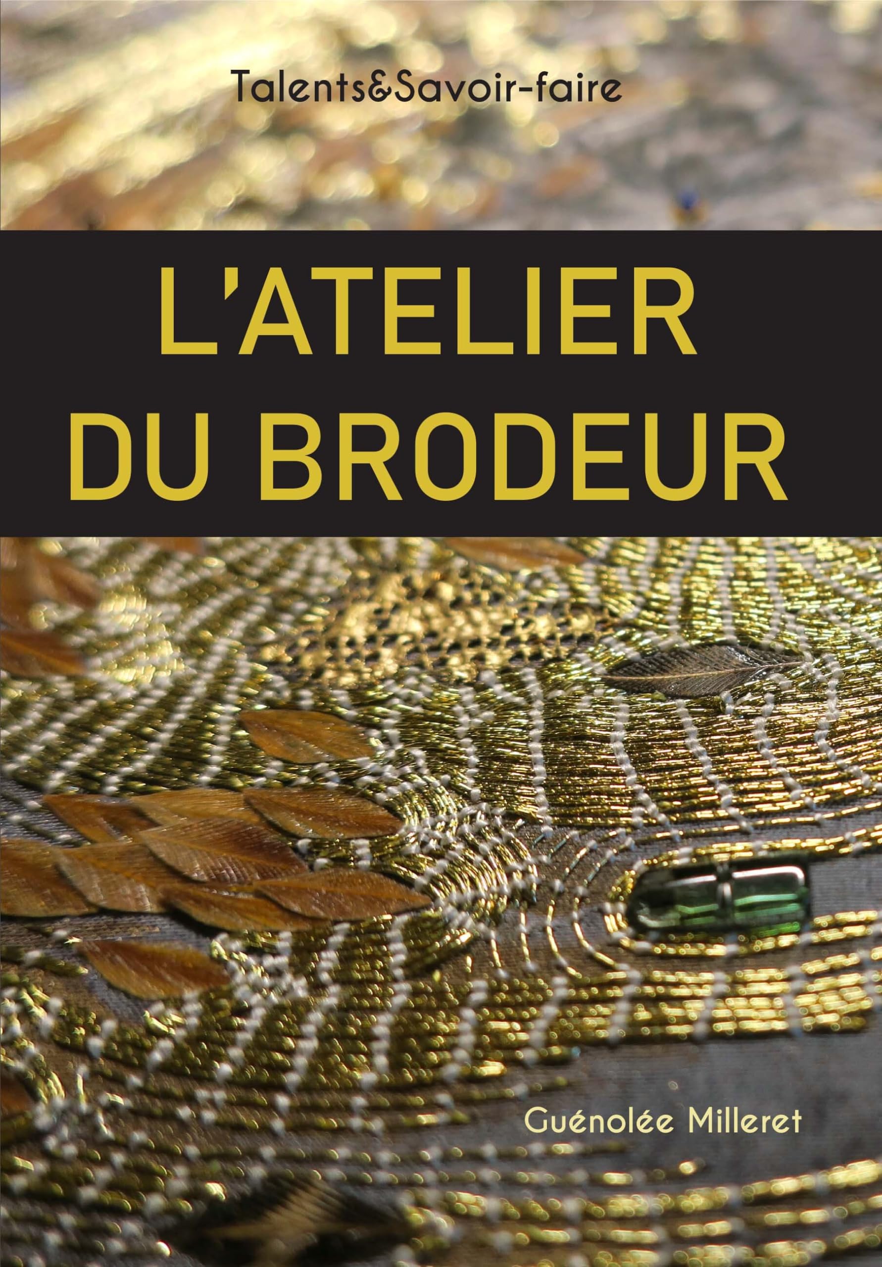 L'Atelier du brodeur: Talents & Savoir-faire book