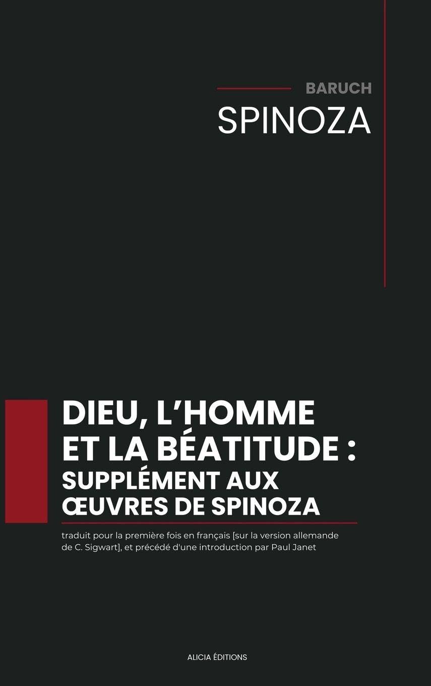Dieu, l'homme et la béatitude: traduit pour la première fois en français , et précédé d'une introduction par Paul Janet Philosophy
