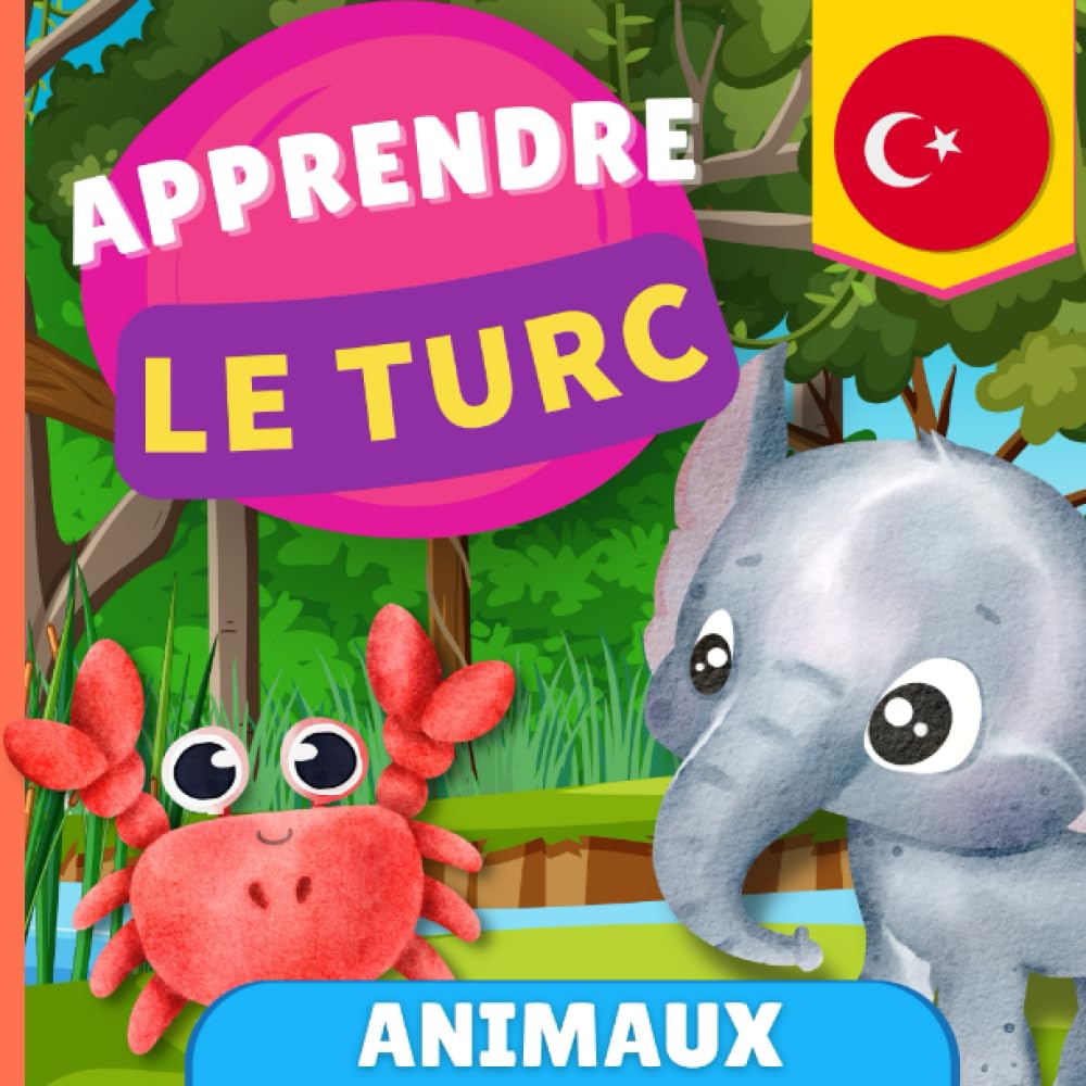 Apprendre le turc - Animaux: Imagier pour enfants bilingues - Français / Turc - avec prononciations Foreign Languages ​​& Dictionaries