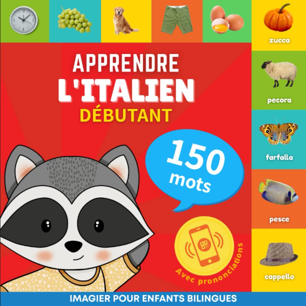 Apprendre l'italien - 150 mots avec prononciation - Débutant: Imagier pour enfants bilingues Foreign Languages ​​& Dictionaries