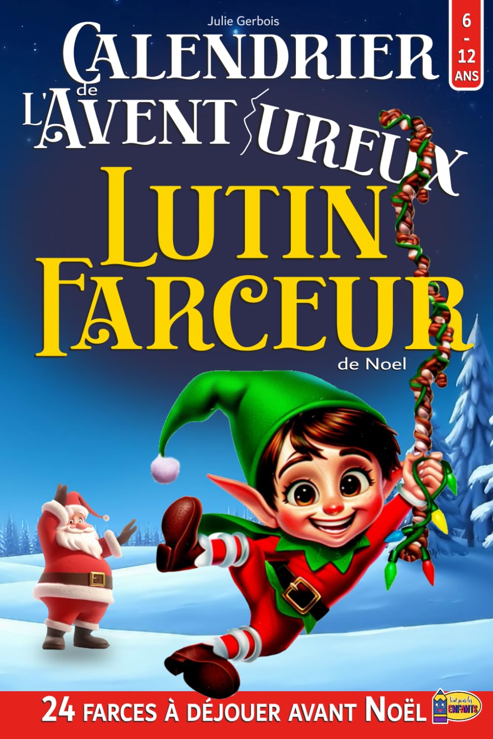 Calendrier de l'Avent 'ureux Lutin Farceur de Noel: Livre Escape Game Enfant avec 24 Énigmes, Jeux et Puzzles à Résoudre en Attendant Noël Non-fiction