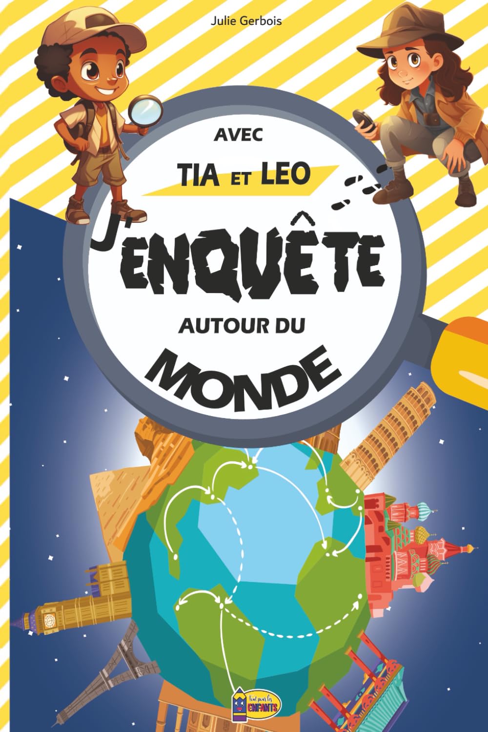 J'enquête autour du Monde avec Tia et Leo: Livre Jeux pour Résoudre ses Premières Enquêtes En Famille avec des Enigmes pour Enfants de 4 à 10 ans book