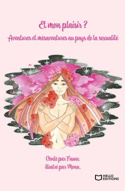 Et mon plaisir ? : Aventures et mésaventures au pays de la sexualité book