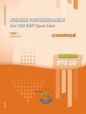 Ateliers professionnels sur PGI EBP Open Line : BTS CG : cas pratiques, corrigé. Vol. 2 book