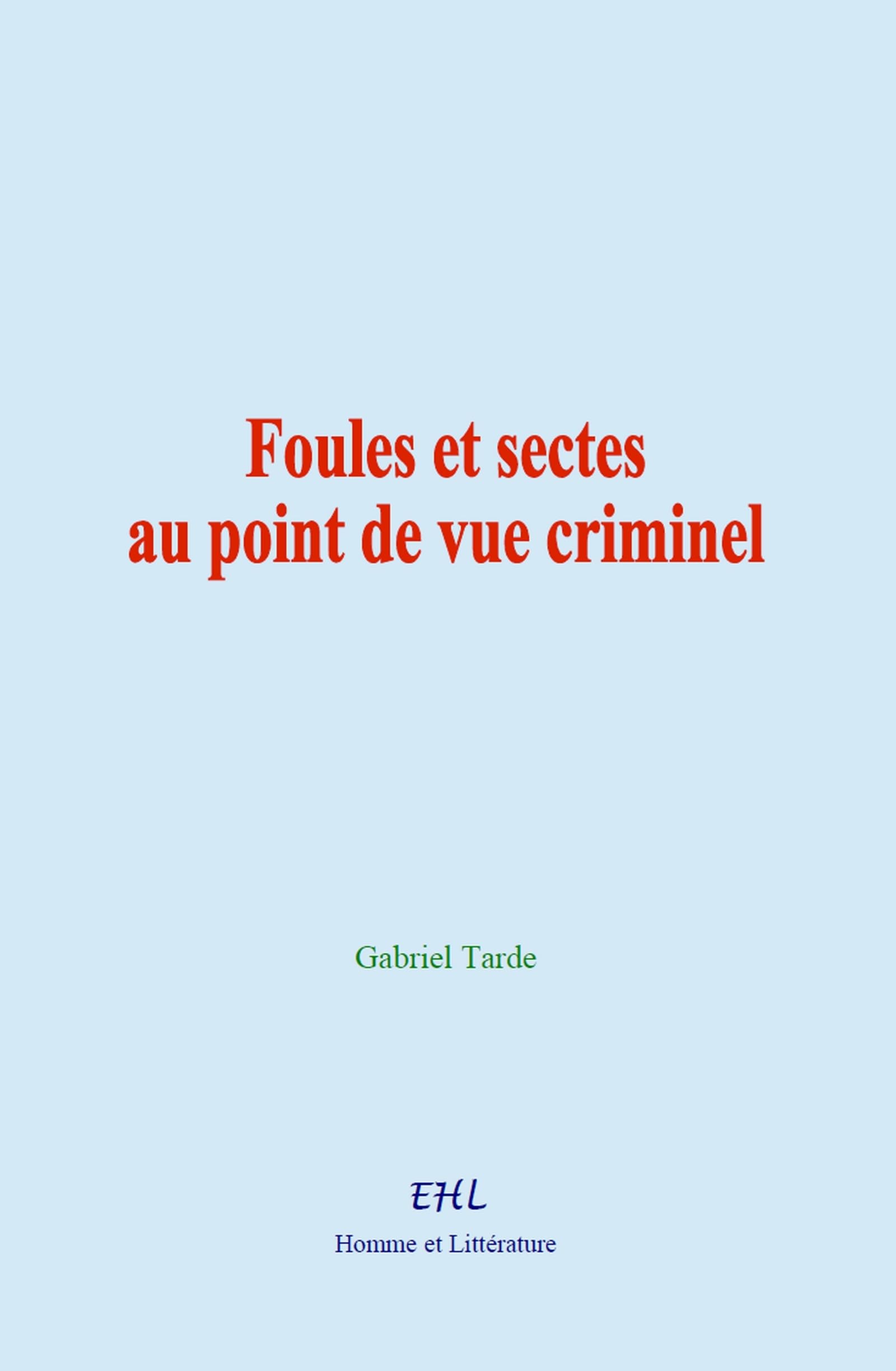 Foules et sectes au point de vue criminel book