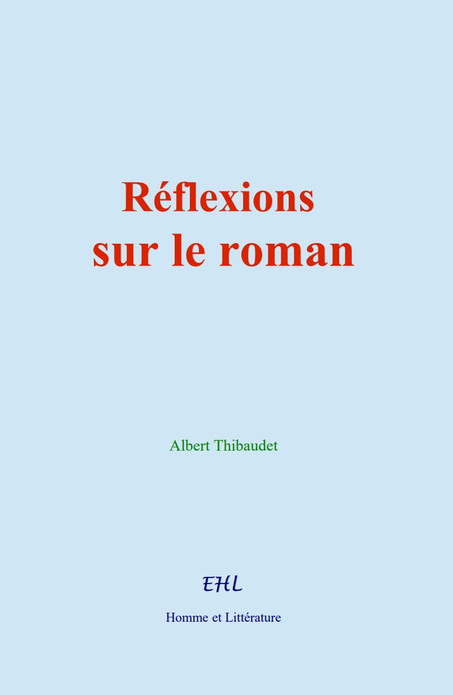 Réflexions sur le roman: Pourquoi et avec quelles qualités écrit-on des romans ? book