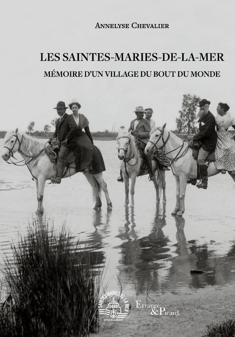 Les Saintes-Maries-de-la-Mer: Mémoire d'un village du bout du monde Politics & History