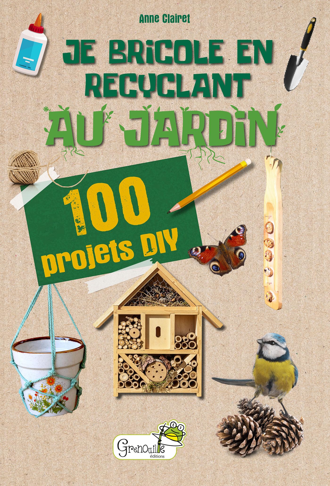 Je bricole en recyclant au jardin: 100 projets DIY Non-fiction