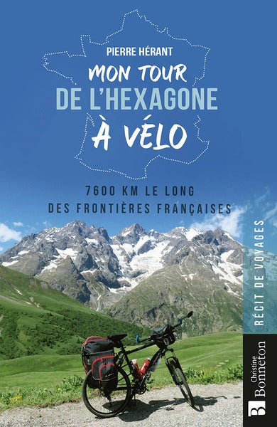 Mon tour de l'Hexagone à vélo : 7.600 km le long des frontières françaises Essays & Short Stories