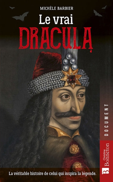 Le vrai Dracula : la véritable histoire de celui qui inspira la légende Essays & Short Stories