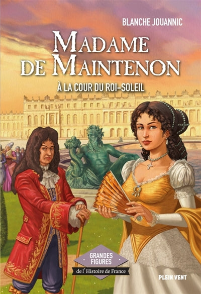 Madame de Maintenon : à la cour du Roi-Soleil Novels & Short Stories for children