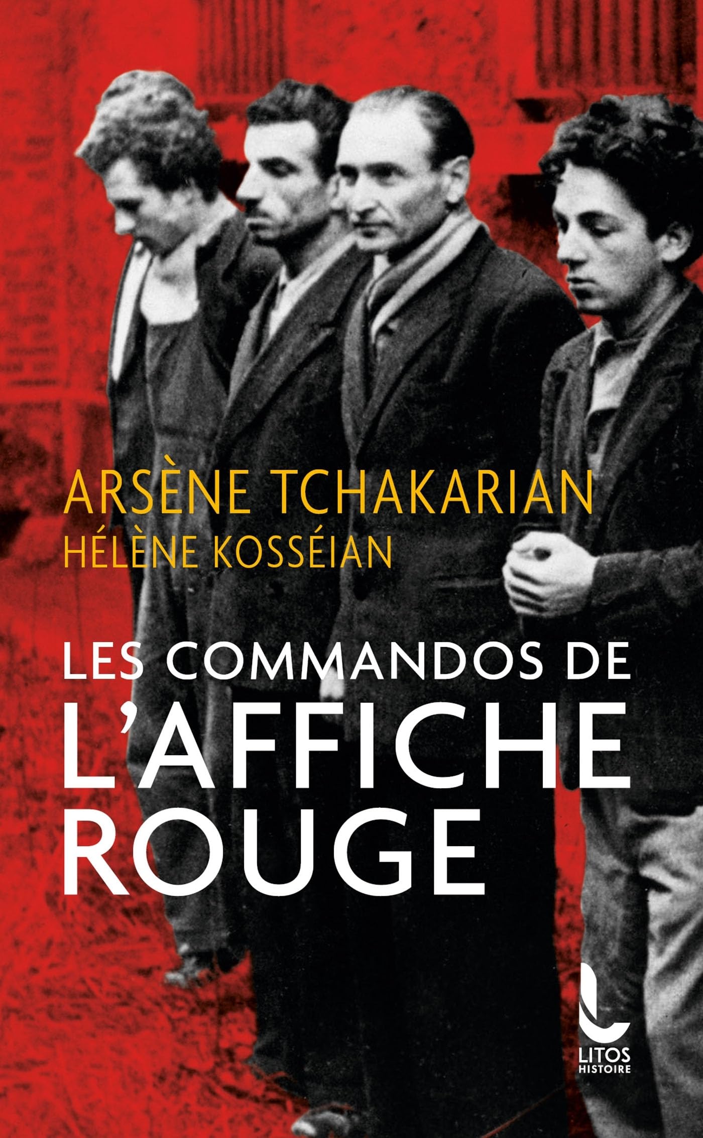 Les commandos de l'Affiche rouge: La vérité historique sur la première section de l'Armée secrète Politics & History