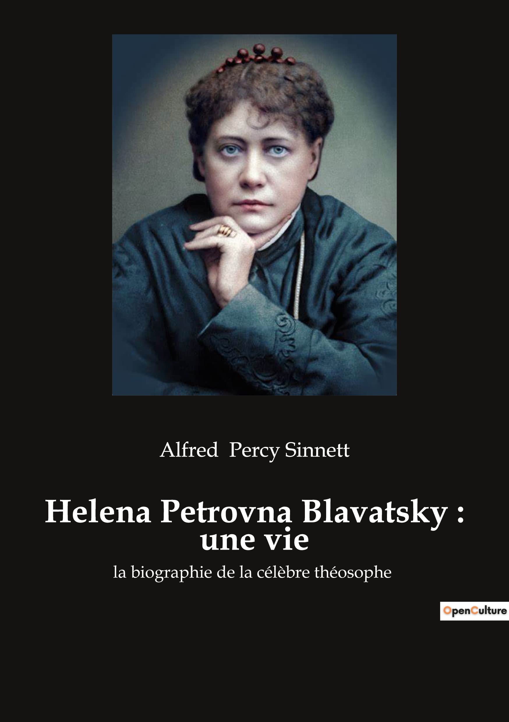 Helena Petrovna Blavatsky : une vie: la biographie de la célèbre théosophe book