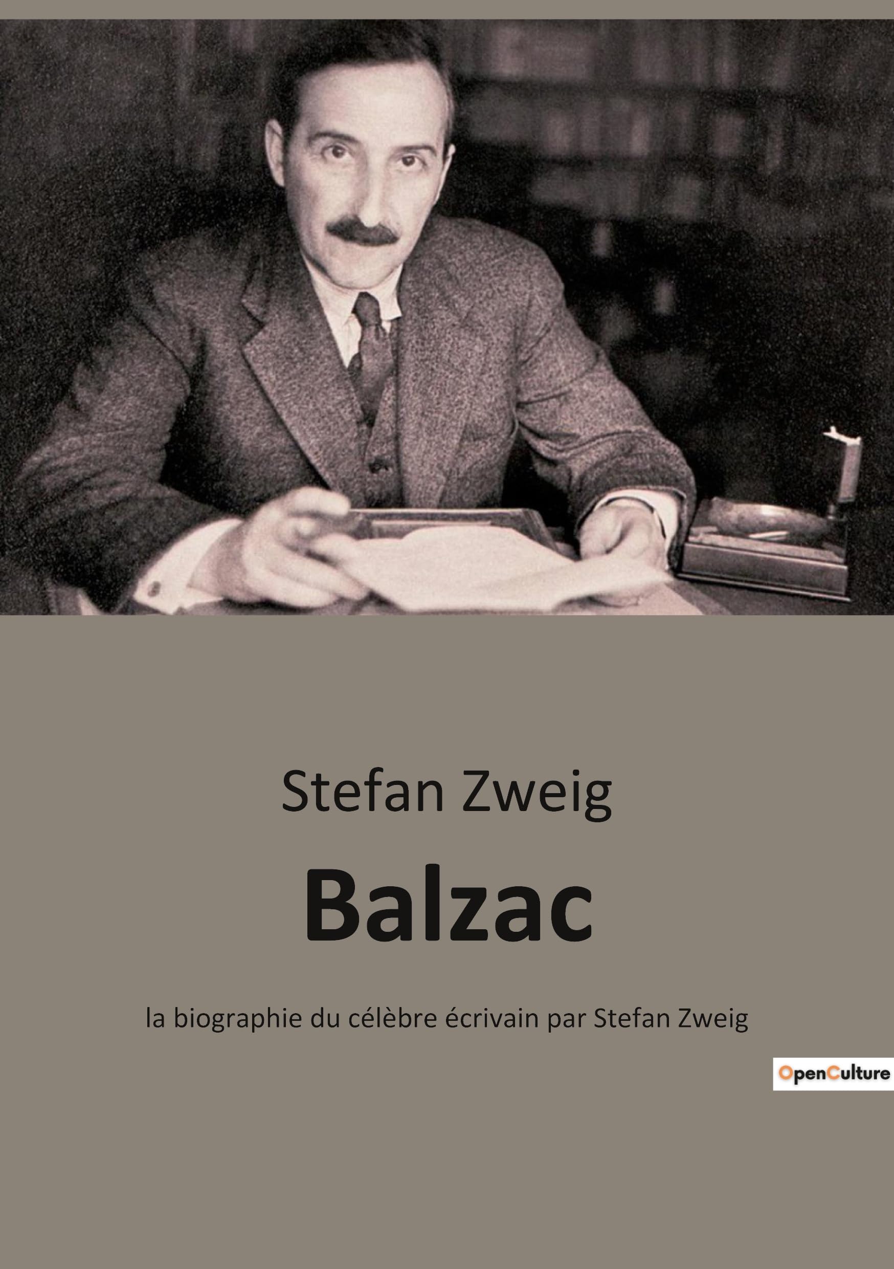 Balzac: la biographie du célèbre écrivain par Stefan Zweig book