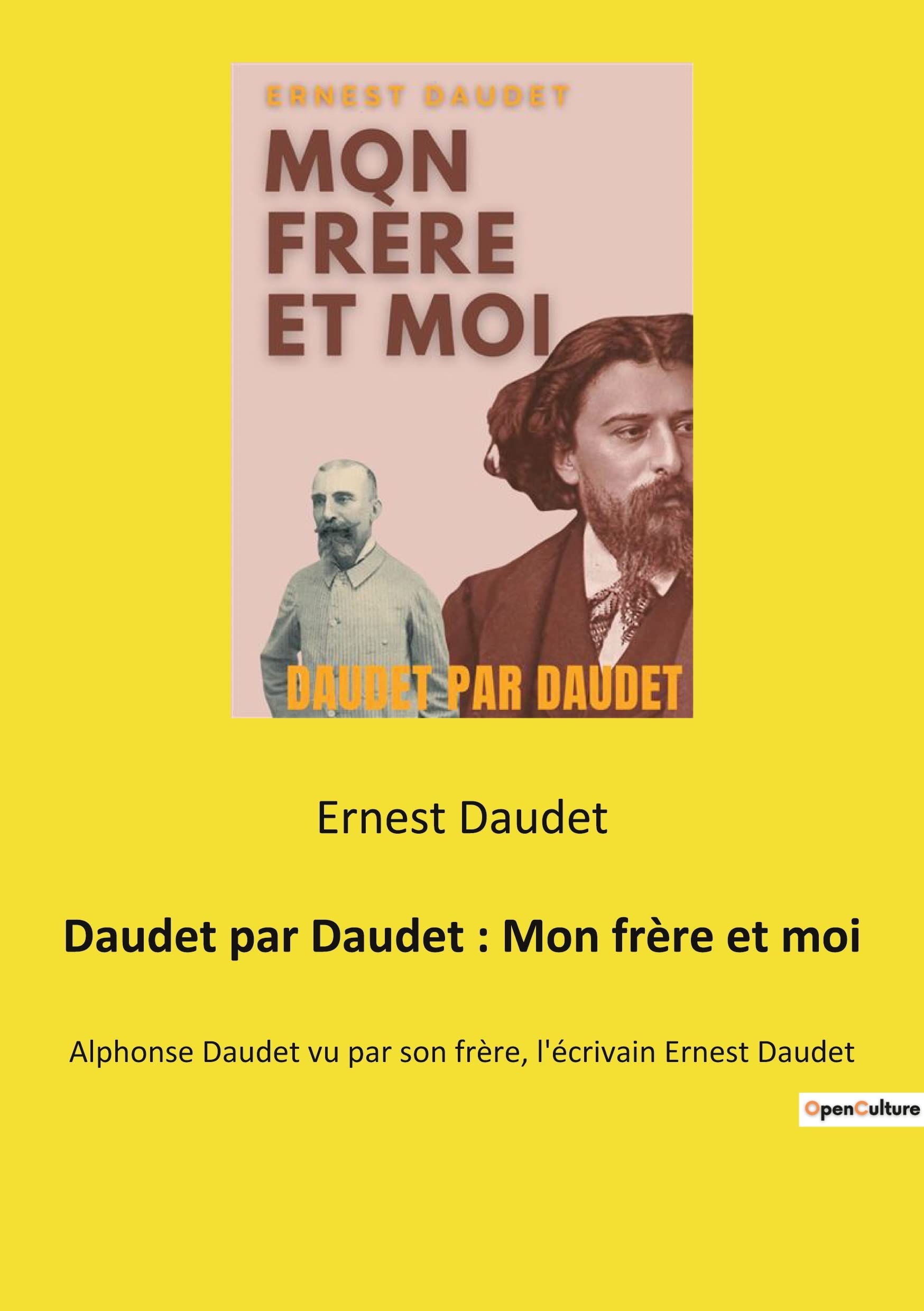 Daudet par Daudet : Mon frère et moi: Alphonse Daudet vu par son frère, l'écrivain Ernest Daudet book