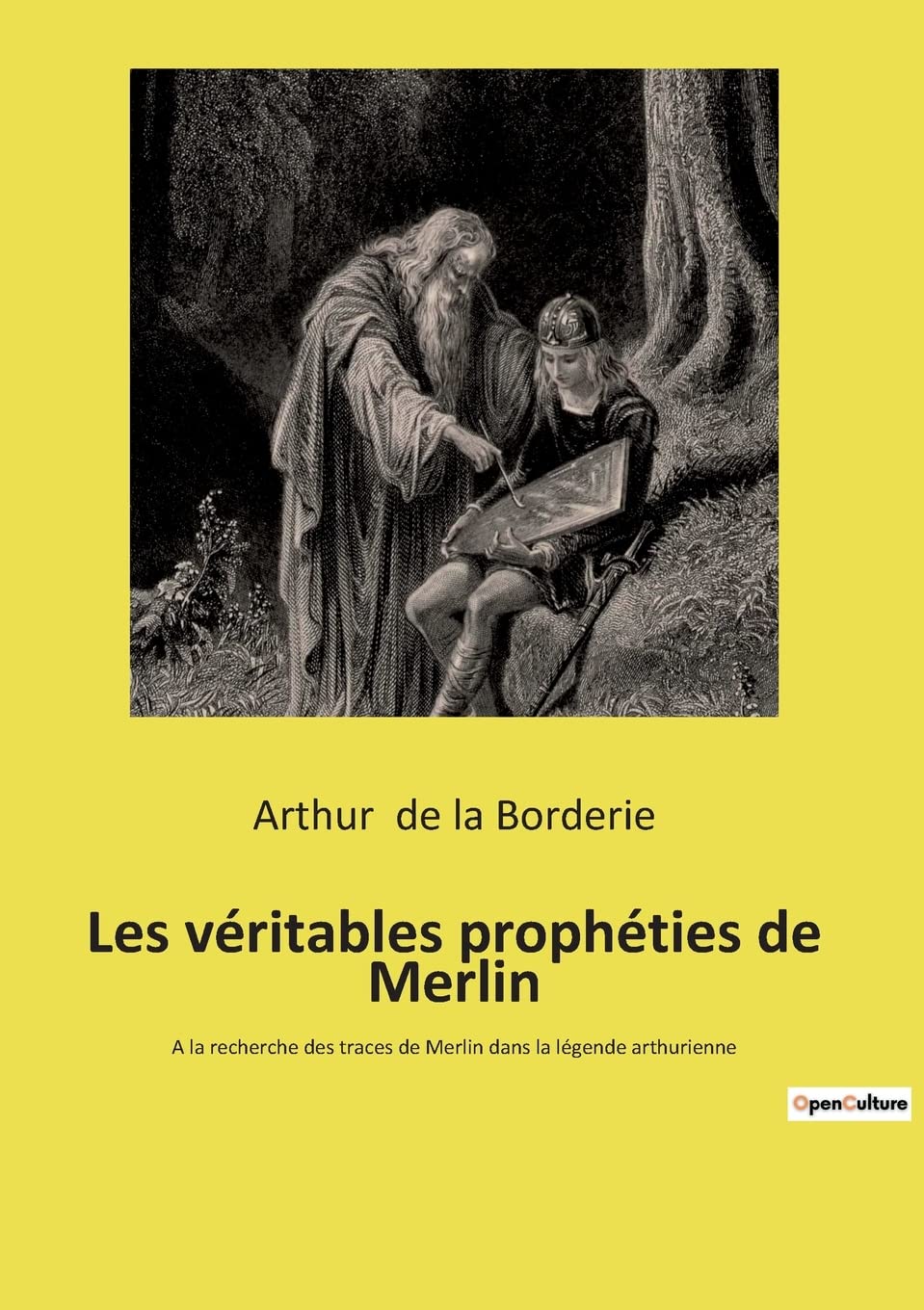 Les véritables prophéties de Merlin: A la recherche des traces de Merlin dans la légende arthurienne book