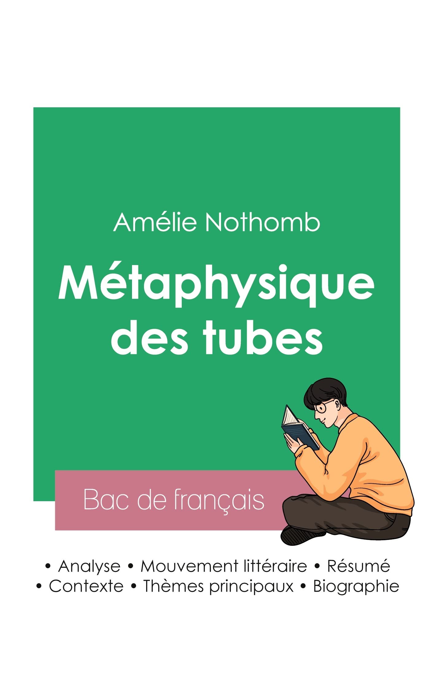 Réussir son Bac de français 2023 : Analyse de la Métaphysique des tubes de Amélie Nothomb book
