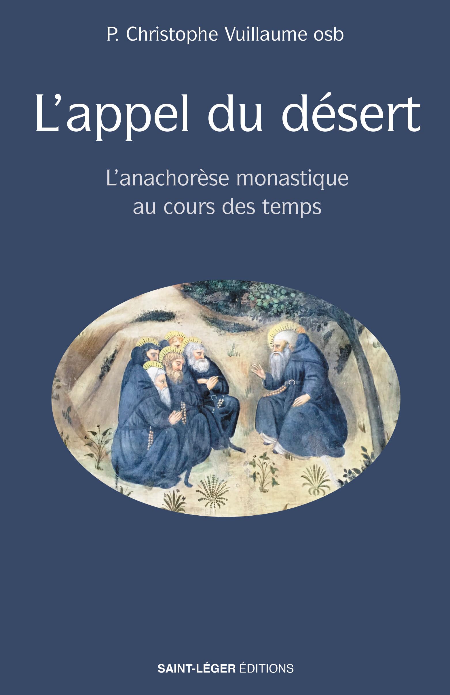 L'appel du désert - l'anachorèse monastique au cours des temps book