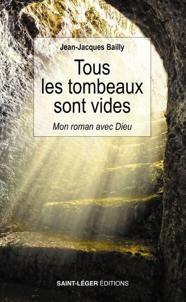 Tous les tombeaux sont vides : mon roman avec Dieu Books