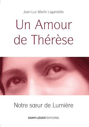 Un amour de Thérèse : notre soeur de lumière book