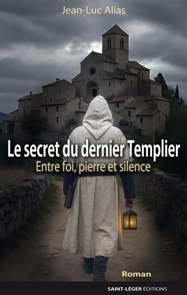 Le secret du dernier templier : entre foi, pierre et silence Books
