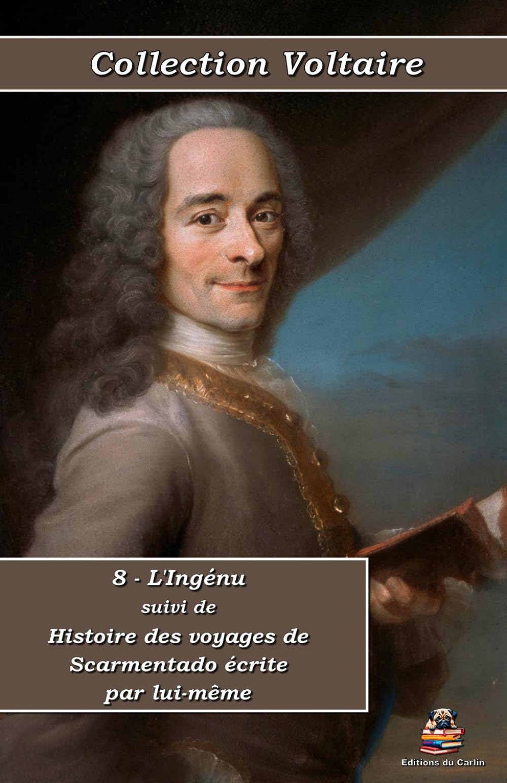 8 - L'Ingénu suivi de Histoire des voyages de Scarmentado écrite par lui-même - Collection Voltaire - Éditions du Carlin: Texte intégral book