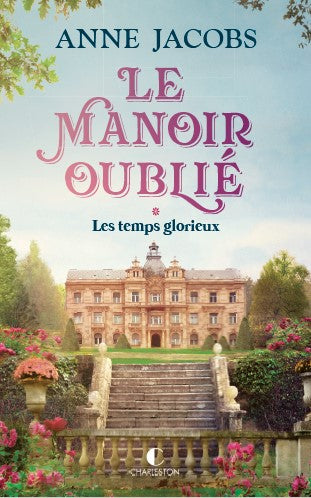 Le manoir oublié. Vol. 1. Les temps glorieux Contemporary literature