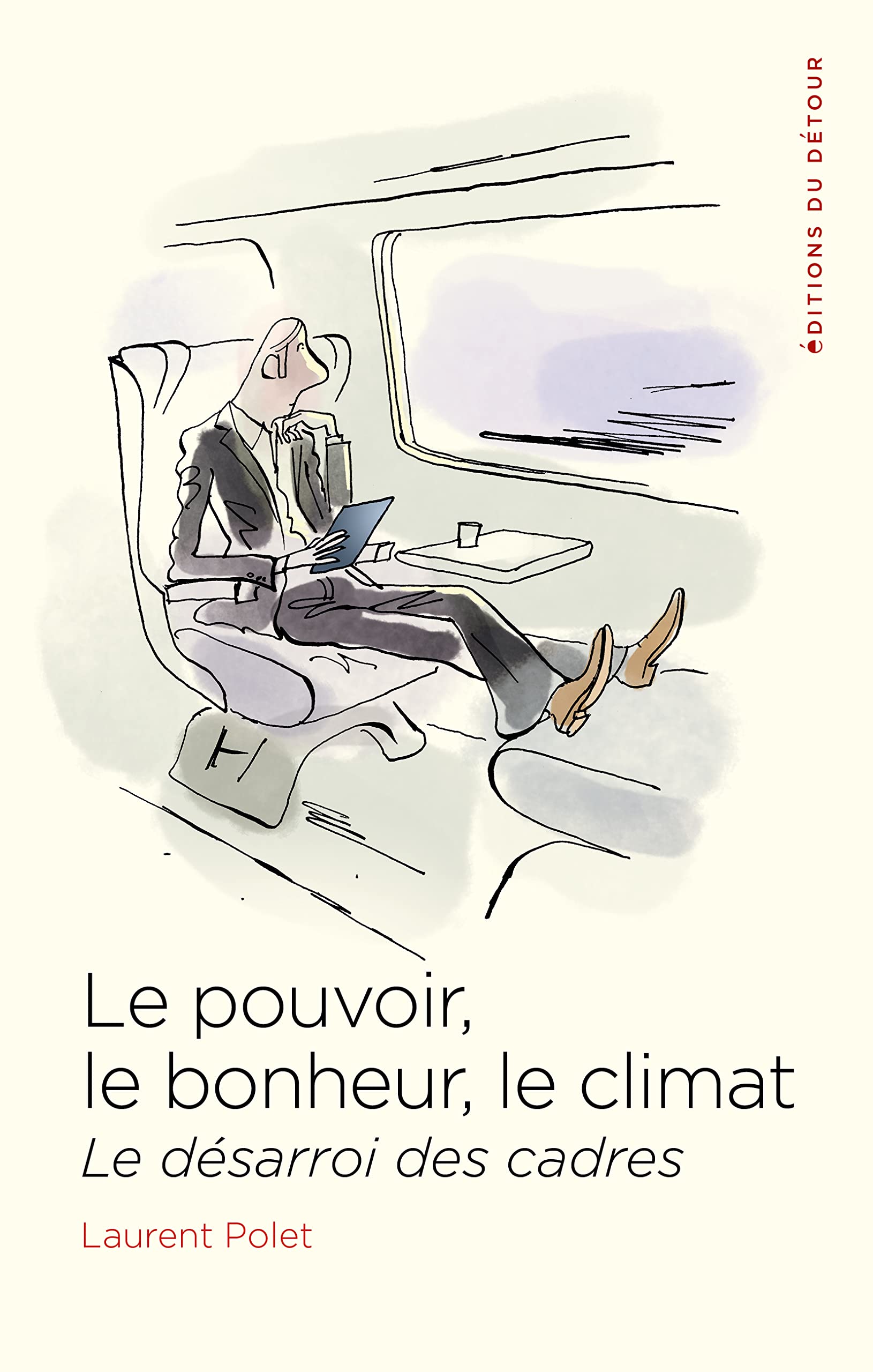 Le pouvoir, le bonheur, le climat: Le désarroi des cadres Books