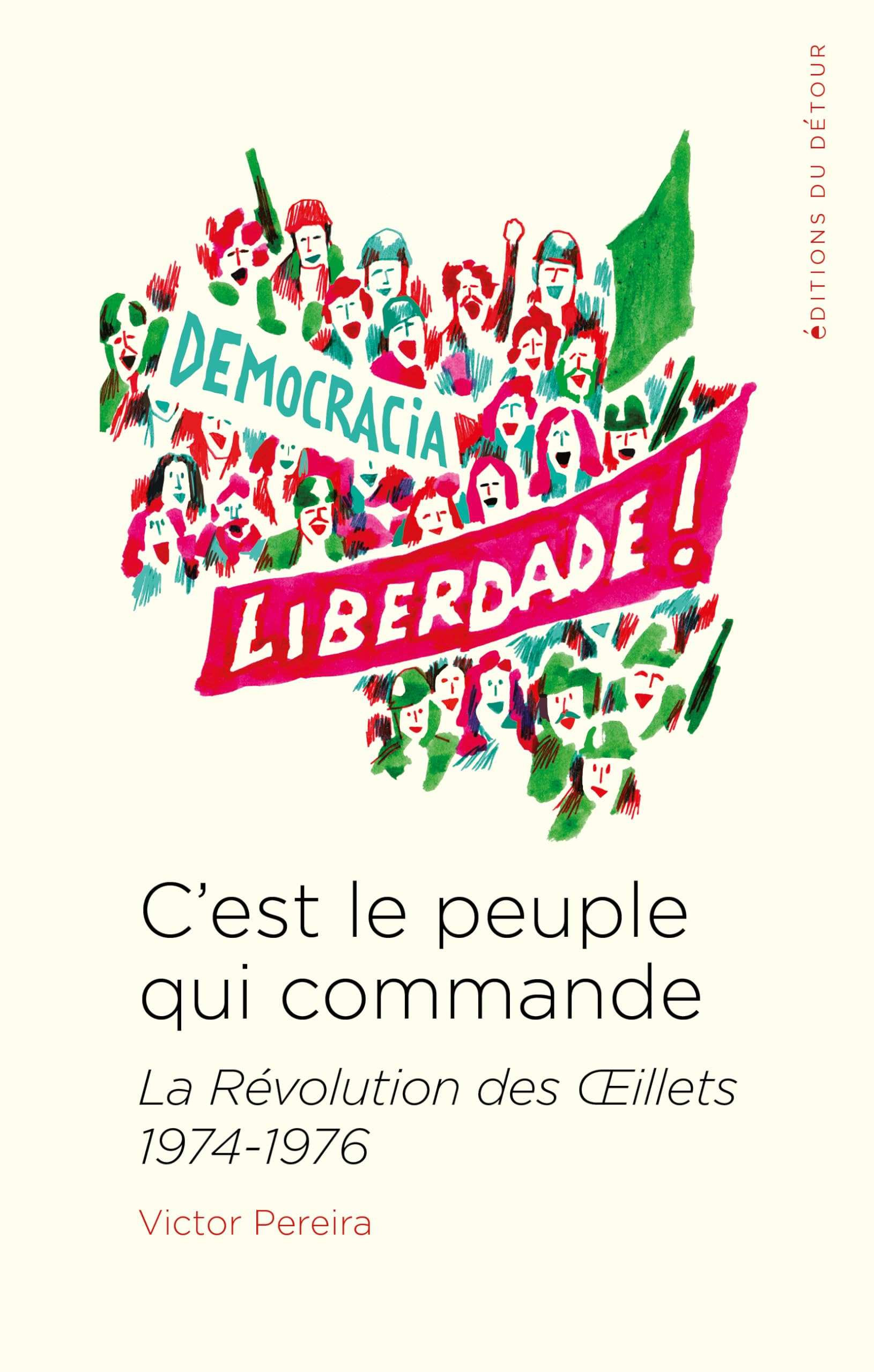 C'est le peuple qui commande: La Révolution des OEillets 1974-1976 book