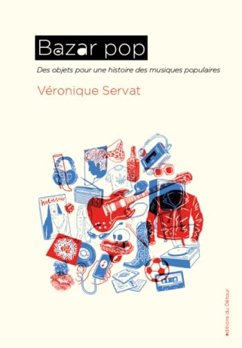 Bazar pop: Des objets pour une histoire des musiques populaires book