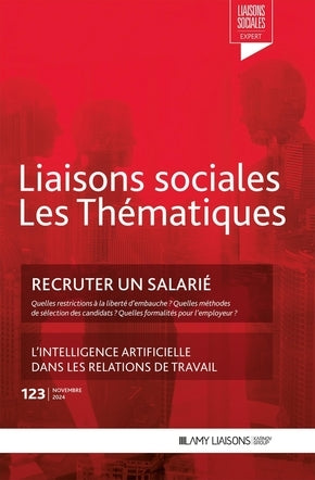 Liaisons sociales. Les thématiques, n° 123. Recruter un salarié : quelles restrictions à la liberté d'embauche ? Quelles méthodes de sélection des candidats ? Quelles formalités pour l'employeur ? book