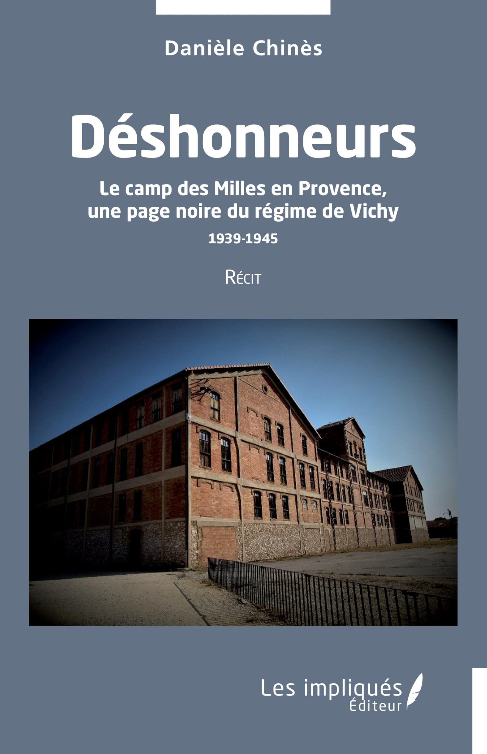 Déshonneurs: Le camp des Milles en Provence, une page noire du régime de Vichy 1939-1945 book