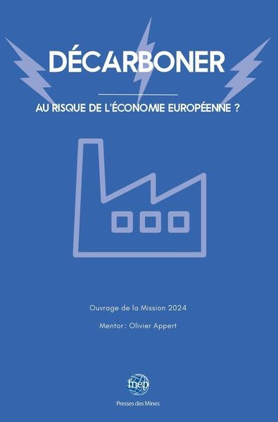 Décarboner : au risque de l'économie européenne ? : ouvrage de la mission 2024 Professional & Reference Books